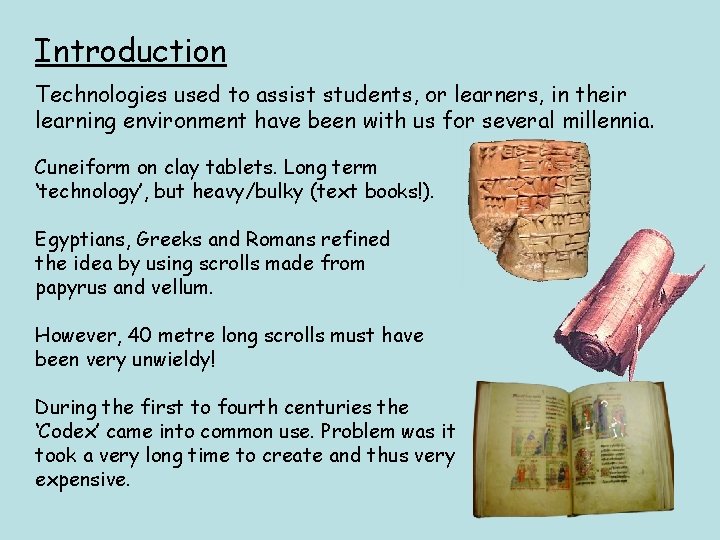 Introduction Technologies used to assist students, or learners, in their learning environment have been