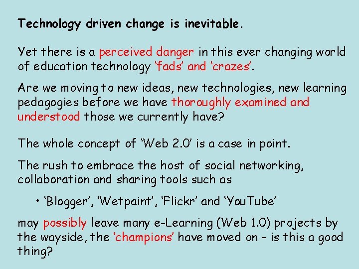 Technology driven change is inevitable. Yet there is a perceived danger in this ever