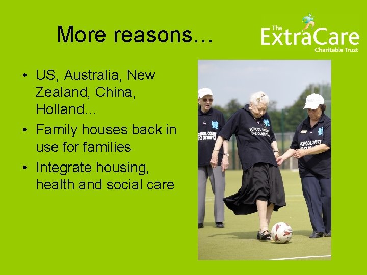 More reasons… • US, Australia, New Zealand, China, Holland… • Family houses back in