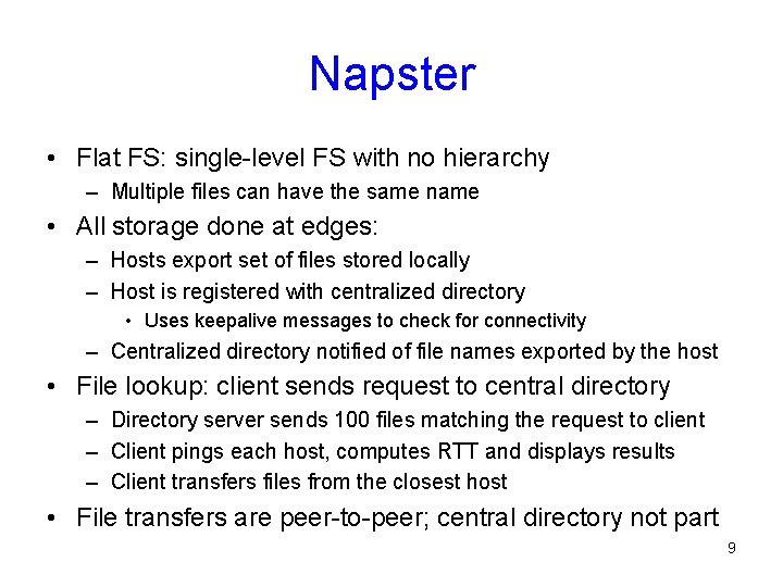 Napster • Flat FS: single-level FS with no hierarchy – Multiple files can have