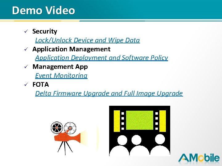 Demo Video ü ü Security Lock/Unlock Device and Wipe Data Application Management Application Deployment