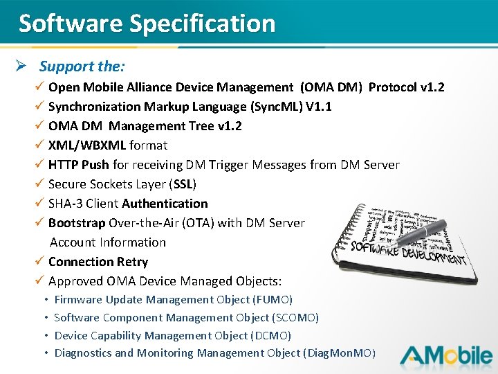 Software Specification Ø Support the: ü Open Mobile Alliance Device Management (OMA DM) Protocol