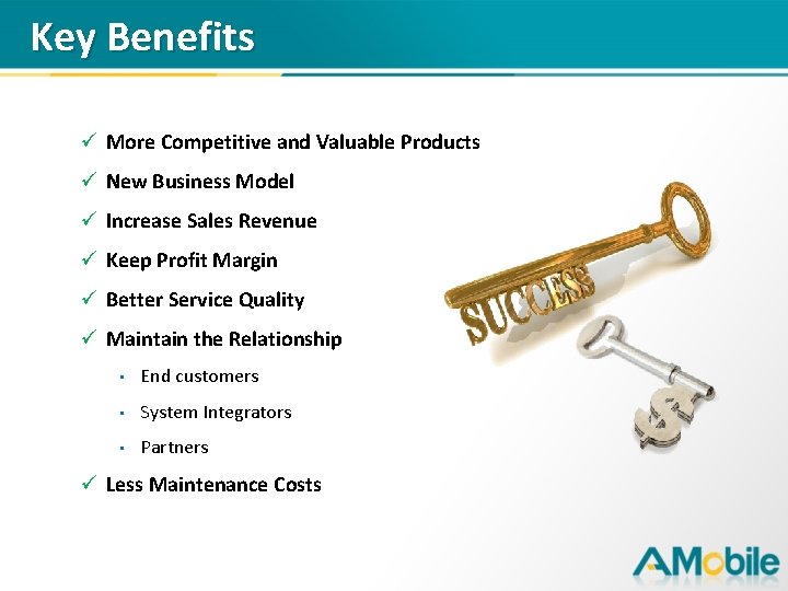 Key Benefits ü More Competitive and Valuable Products ü New Business Model ü Increase