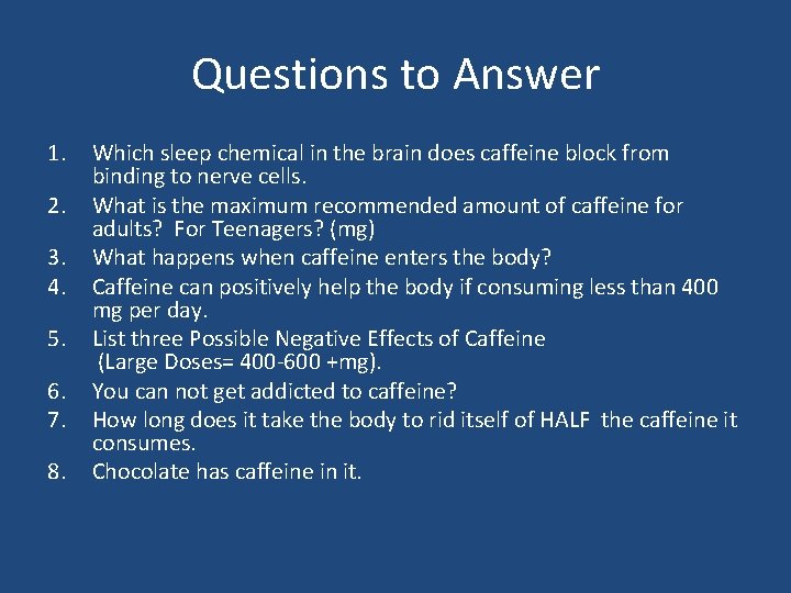 Questions to Answer 1. 2. 3. 4. 5. 6. 7. 8. Which sleep chemical