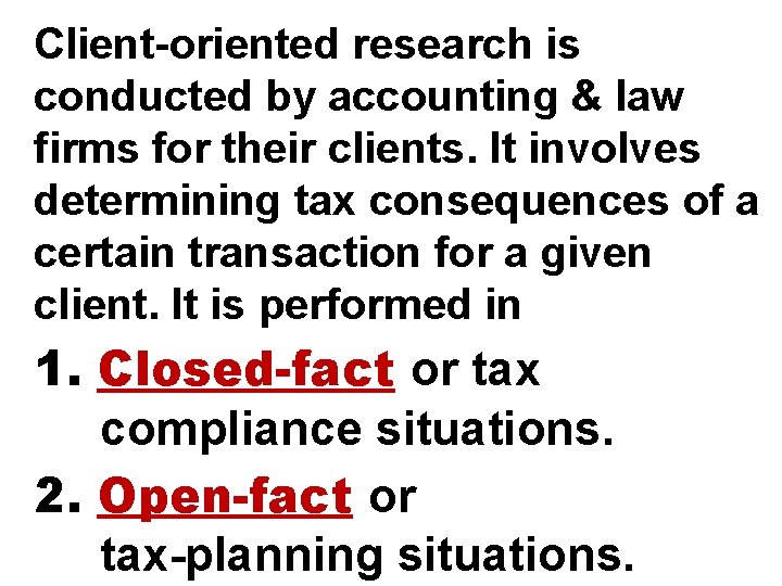 Client-oriented research is conducted by accounting & law firms for their clients. It involves