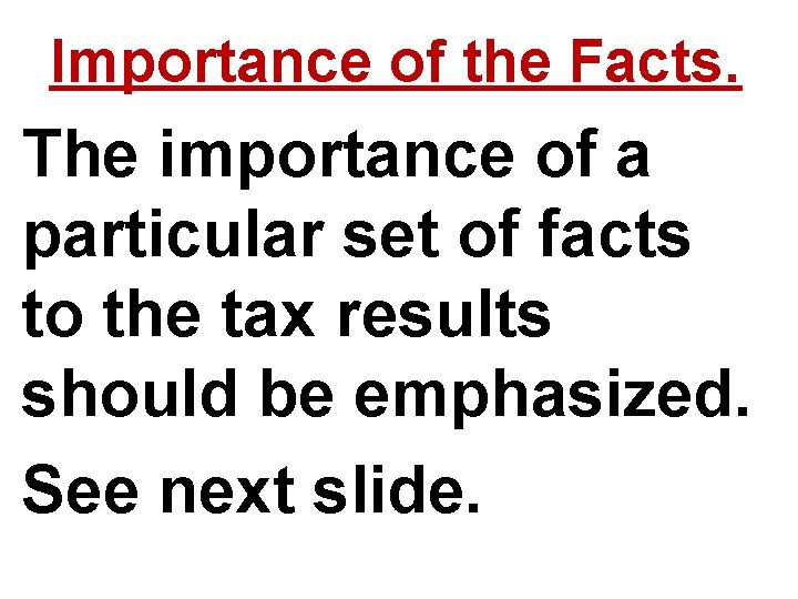 Importance of the Facts. The importance of a particular set of facts to the