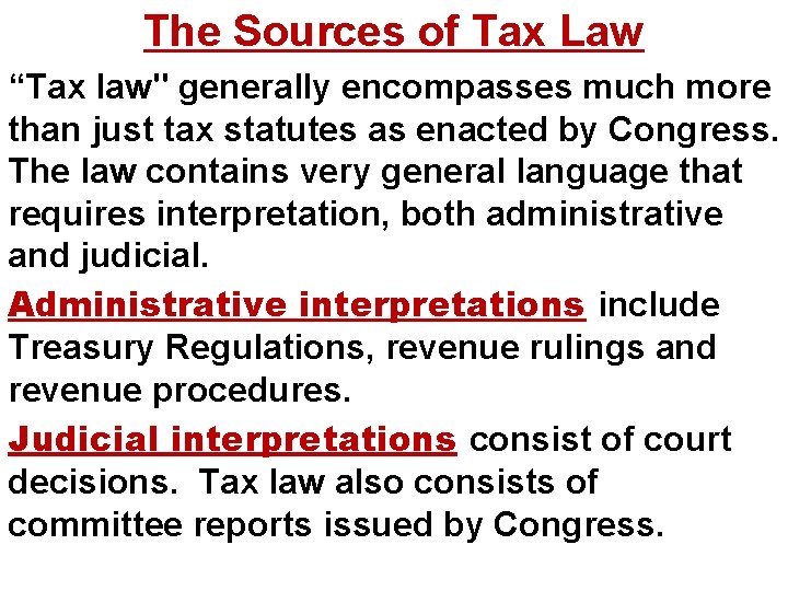 The Sources of Tax Law “Tax law" generally encompasses much more than just tax
