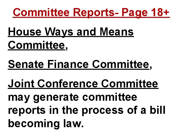 Committee Reports- Page 18+ House Ways and Means Committee, Senate Finance Committee, Joint Conference