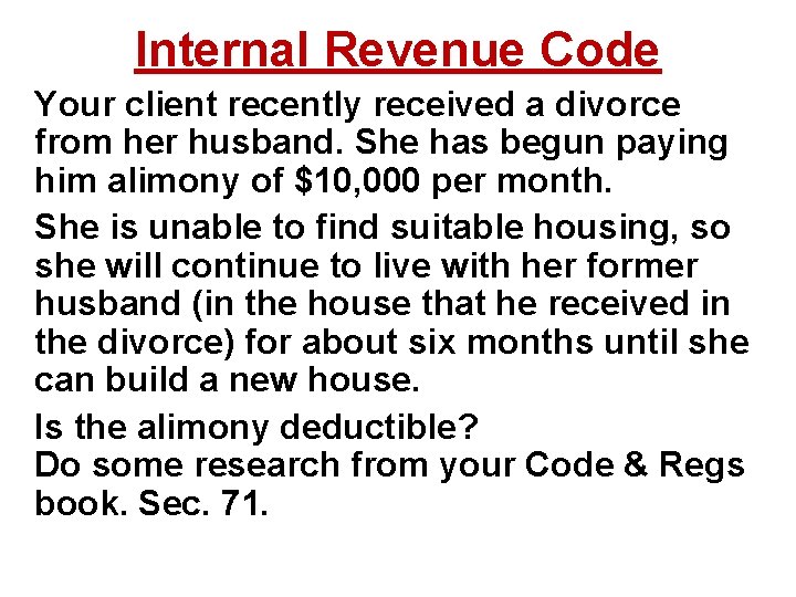Internal Revenue Code Your client recently received a divorce from her husband. She has