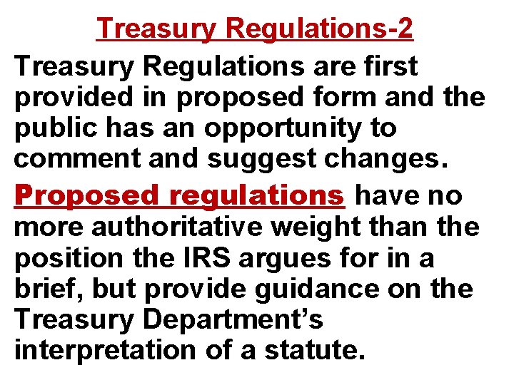 Treasury Regulations-2 Treasury Regulations are first provided in proposed form and the public has