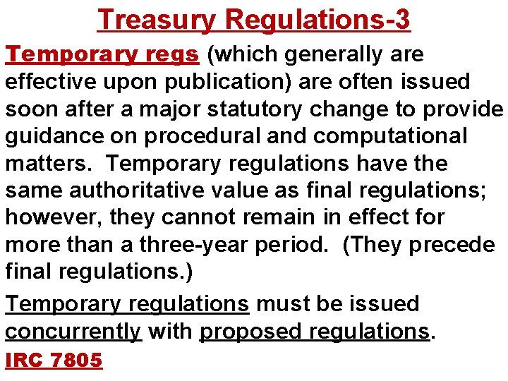 Treasury Regulations-3 Temporary regs (which generally are effective upon publication) are often issued soon
