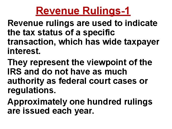 Revenue Rulings-1 Revenue rulings are used to indicate the tax status of a specific