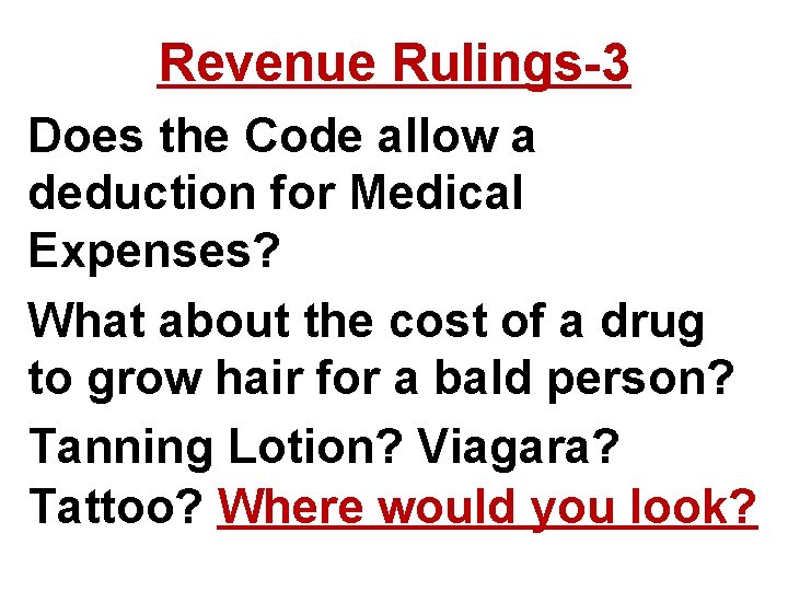 Revenue Rulings-3 Does the Code allow a deduction for Medical Expenses? What about the