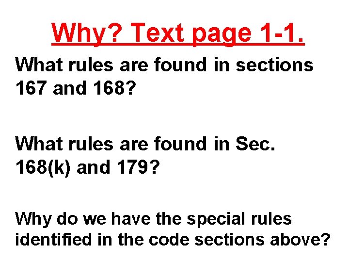 Why? Text page 1 -1. What rules are found in sections 167 and 168?