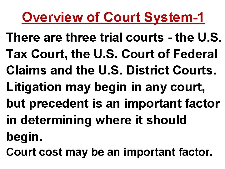 Overview of Court System-1 There are three trial courts - the U. S. Tax