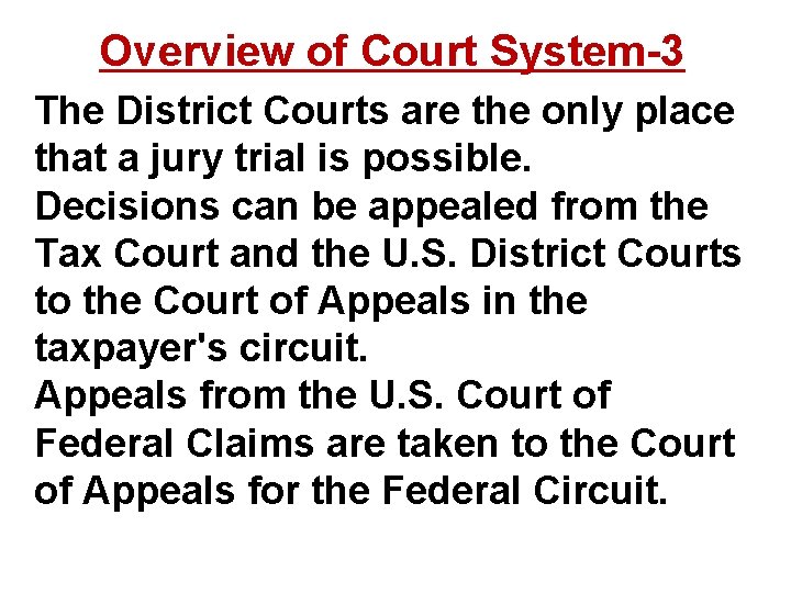 Overview of Court System-3 The District Courts are the only place that a jury