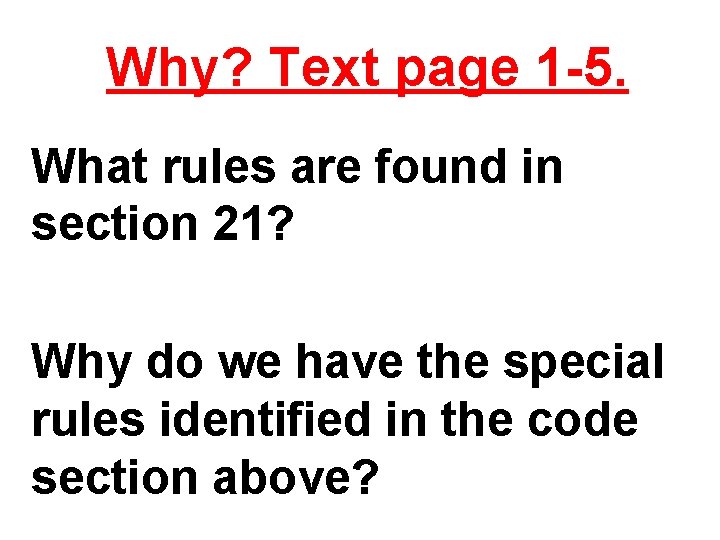 Why? Text page 1 -5. What rules are found in section 21? Why do