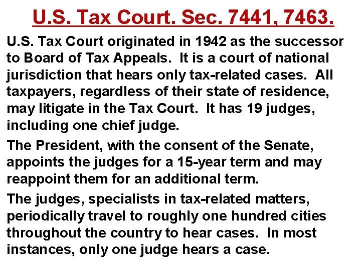 U. S. Tax Court. Sec. 7441, 7463. U. S. Tax Court originated in 1942