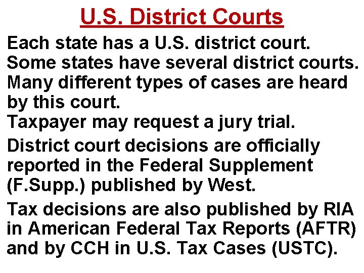 U. S. District Courts Each state has a U. S. district court. Some states