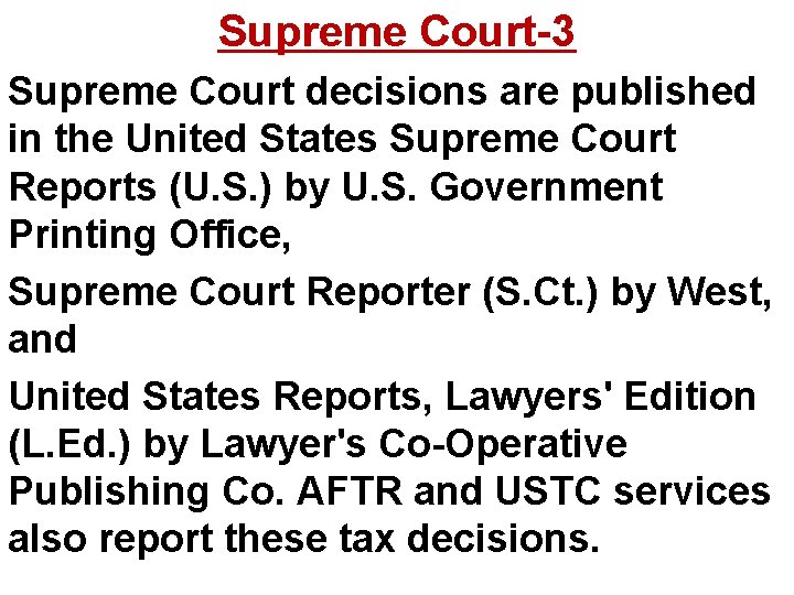 Supreme Court-3 Supreme Court decisions are published in the United States Supreme Court Reports