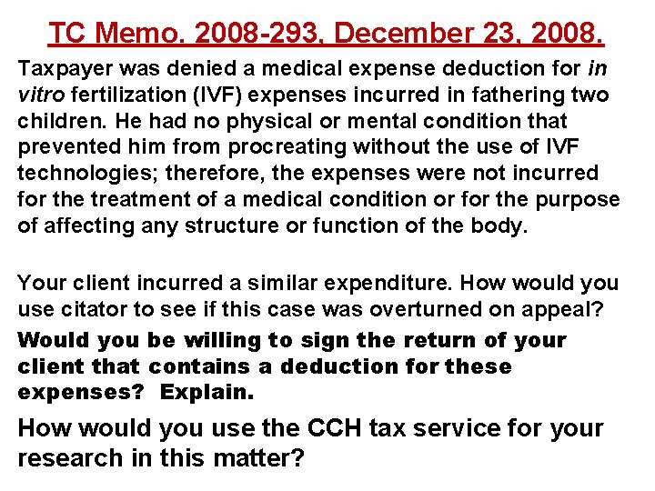 TC Memo. 2008 -293, December 23, 2008. Taxpayer was denied a medical expense deduction
