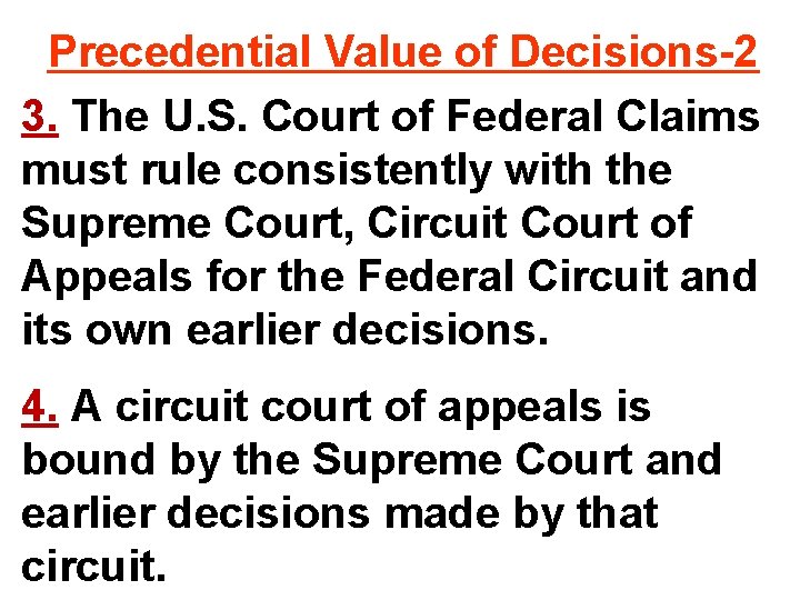 Precedential Value of Decisions-2 3. The U. S. Court of Federal Claims must rule
