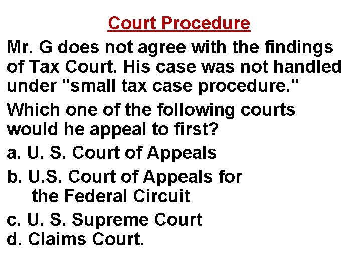 Court Procedure Mr. G does not agree with the findings of Tax Court. His