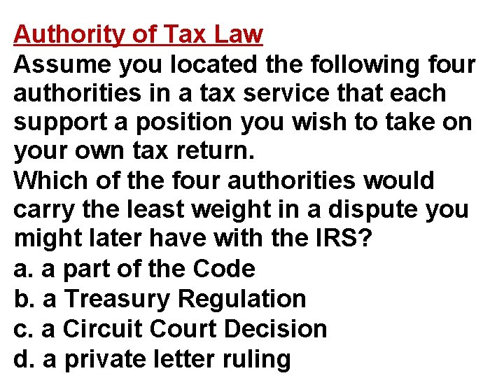 Authority of Tax Law Assume you located the following four authorities in a tax