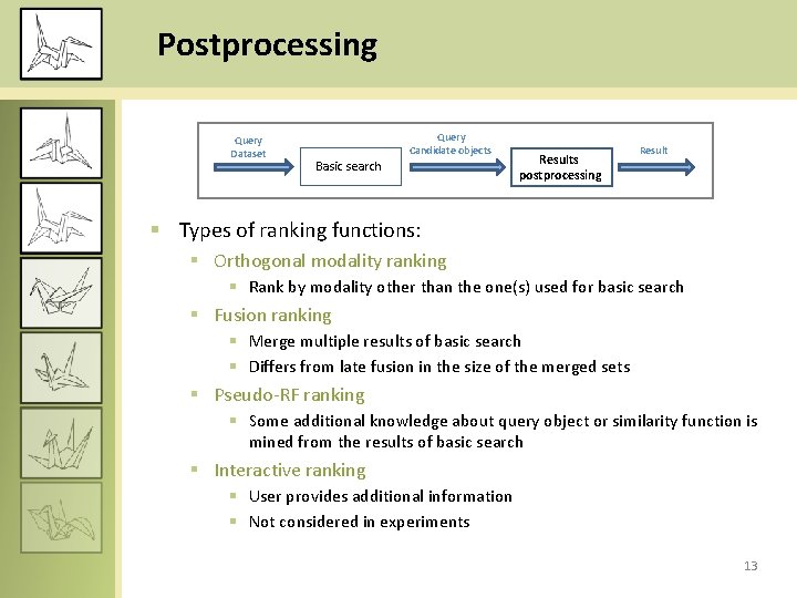 Postprocessing Query Dataset Query Candidate objects Basic search Results postprocessing Result § Types of