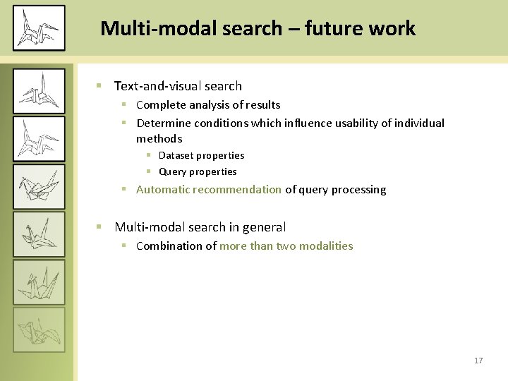 Multi-modal search – future work § Text-and-visual search § Complete analysis of results §