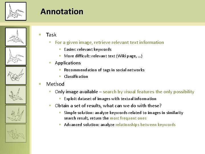 Annotation § Task § For a given image, retrieve relevant text information § Easier: