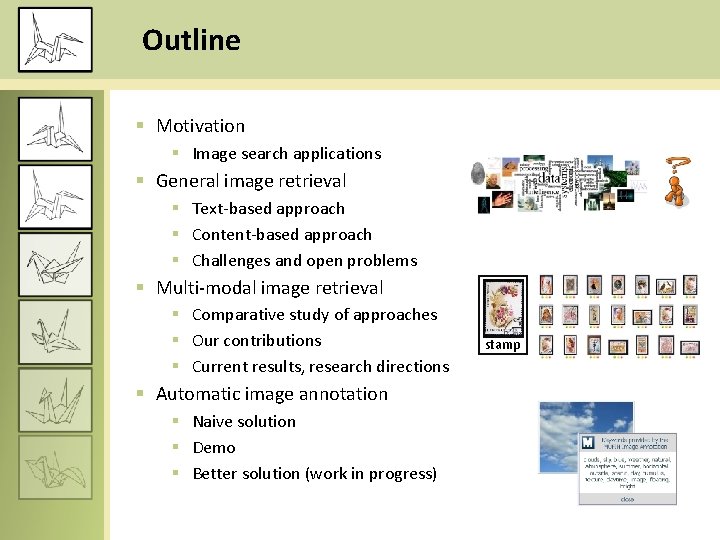 Outline § Motivation § Image search applications § General image retrieval § Text-based approach