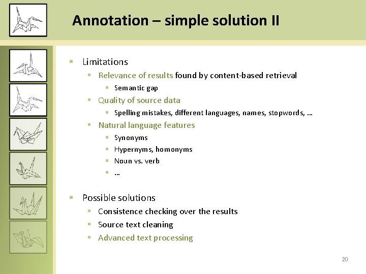 Annotation – simple solution II § Limitations § Relevance of results found by content-based