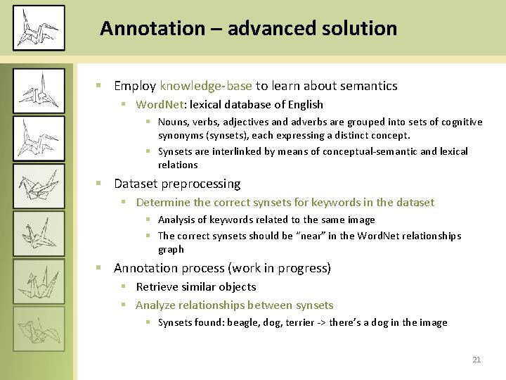 Annotation – advanced solution § Employ knowledge-base to learn about semantics § Word. Net: