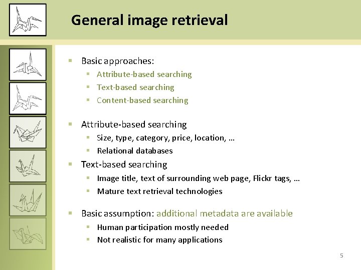 General image retrieval § Basic approaches: § Attribute-based searching § Text-based searching § Content-based