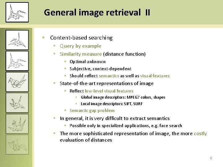 General image retrieval II § Content-based searching § Query by example § Similarity measure