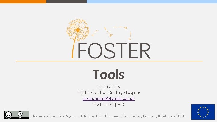 Tools Sarah Jones Digital Curation Centre, Glasgow sarah. jones@glasgow. ac. uk Twitter: @sj. DCC