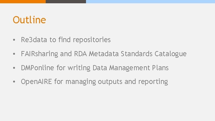 Outline • Re 3 data to find repositories • FAIRsharing and RDA Metadata Standards