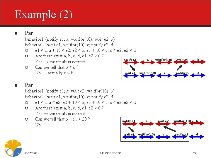 Example (2) n Par behavior 1 {notify e 1; a; waitfor(10); wait e 2;