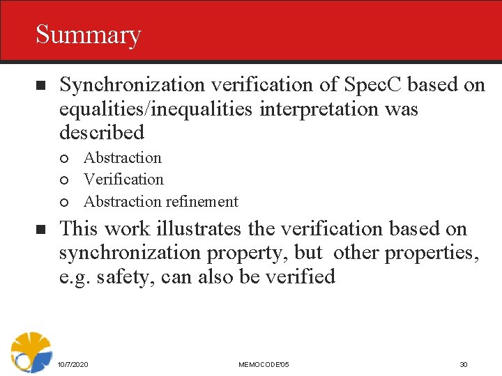 Summary n Synchronization verification of Spec. C based on equalities/inequalities interpretation was described ¡