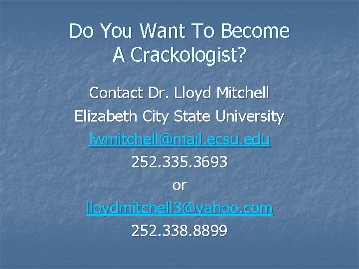 Do You Want To Become A Crackologist? Contact Dr. Lloyd Mitchell Elizabeth City State