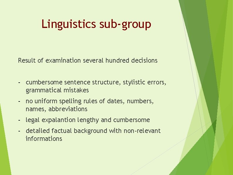 Linguistics sub-group Result of examination several hundred decisions - cumbersome sentence structure, stylistic errors,