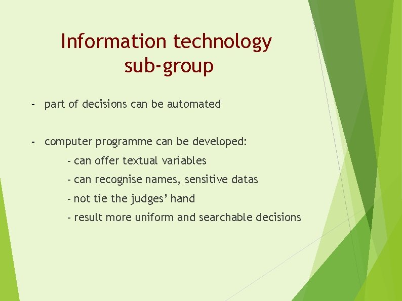 Information technology sub-group - part of decisions can be automated - computer programme can