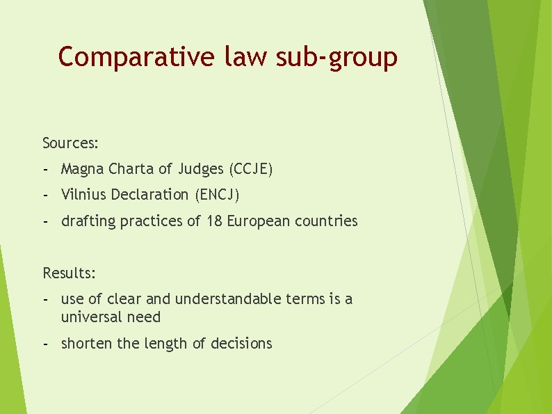 Comparative law sub-group Sources: - Magna Charta of Judges (CCJE) - Vilnius Declaration (ENCJ)
