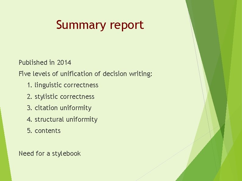 Summary report Published in 2014 Five levels of unification of decision writing: 1. linguistic