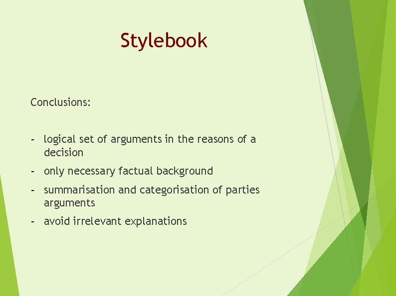 Stylebook Conclusions: - logical set of arguments in the reasons of a decision -