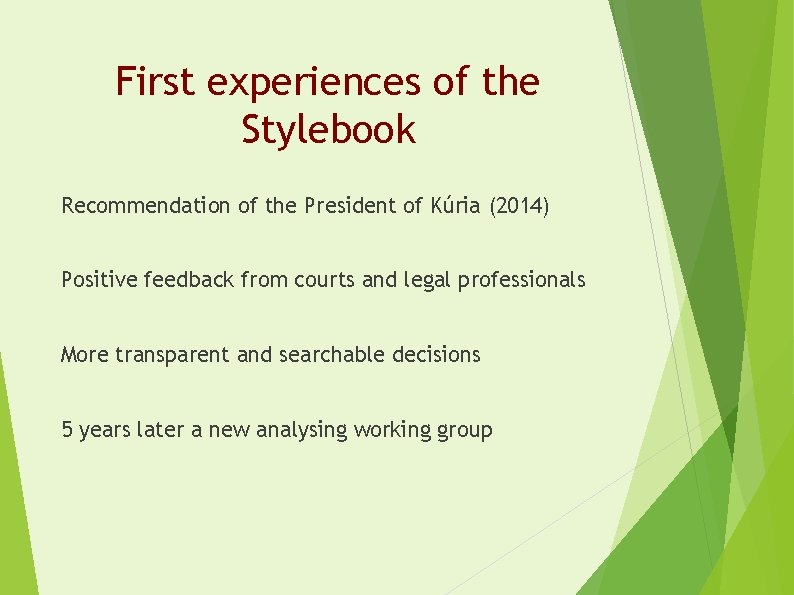 First experiences of the Stylebook Recommendation of the President of Kúria (2014) Positive feedback