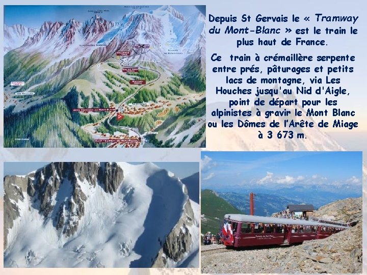 Depuis St Gervais le « Tramway du Mont-Blanc » est le train le plus