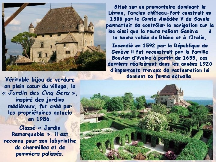 Situé sur un promontoire dominant le Léman, l’ancien château-fort construit en 1306 par le