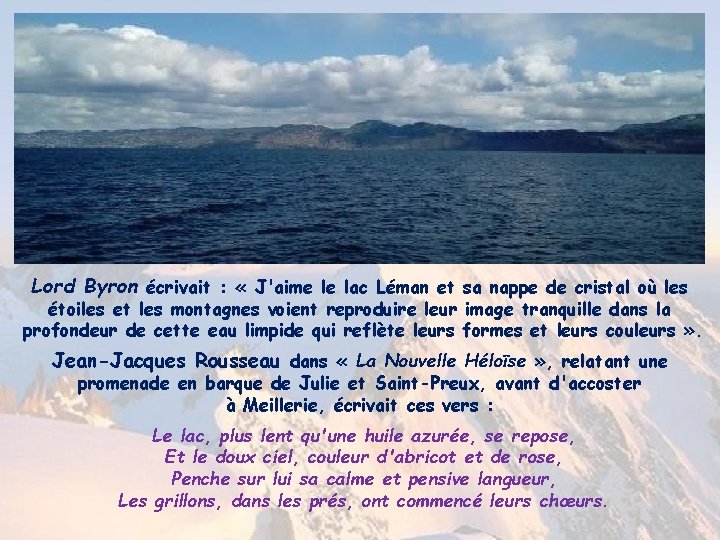 Lord Byron écrivait : « J'aime le lac Léman et sa nappe de cristal